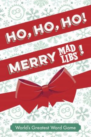 Ho, Ho, Ho! Merry Mad Libs! by MAD LIBS