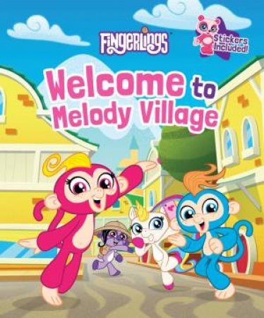 Fingerlings: Welcome To Melody Village by Hannah S Campbell