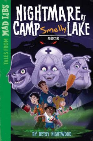 Nightmare At Camp Smelly Lake by BETSY NIGHTWOOD