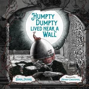 Humpty Dumpty Lived Near A Wall by Derek Hughes