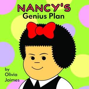 Nancy's Genius Plan by Olivia Jaimes