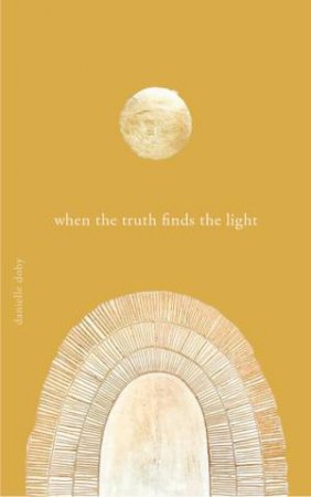 When The Truth Finds The Light by Danielle Doby