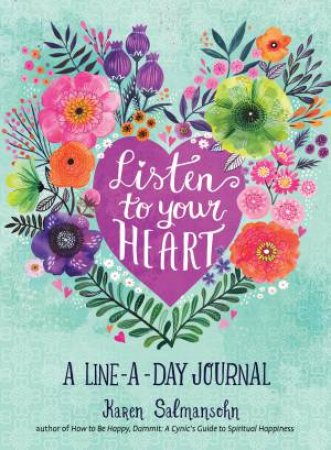 Listen To Your Heart: A Line-A-Day Journal by Karen Salmansohn