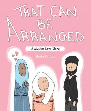 That Can Be Arranged: A Muslim Love Story by Huda Fahmy