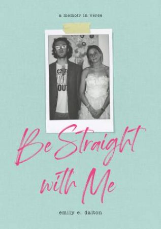 Be Straight With Me by Emily Dalton