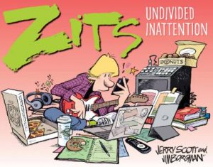 Zits: Undivided Inattention by Jerry Scott & Jim Borgman