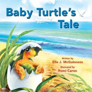 Baby Turtle's Tale by Elle J. McGuinness