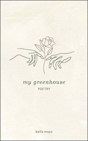 My Greenhouse by Bella Robertson & Bella Mayo