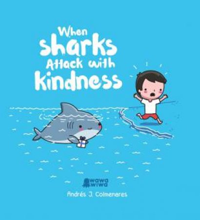 When Sharks Attack With Kindness by Andrs J. Colmenares