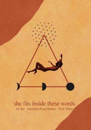 She Fits Inside These Words by r.h. Sin & Samantha King Holmes & Robert M. Drake