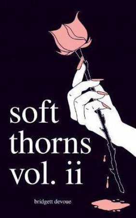 Soft Thorns Vol. II by Bridgett Devoue