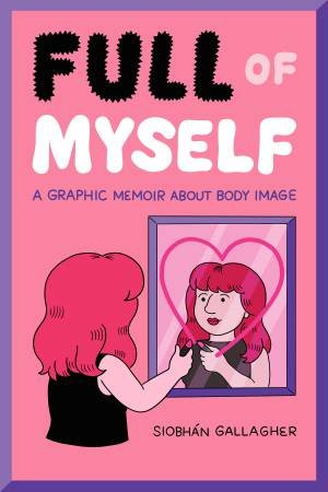 Full Of Myself by Siobhan Gallagher