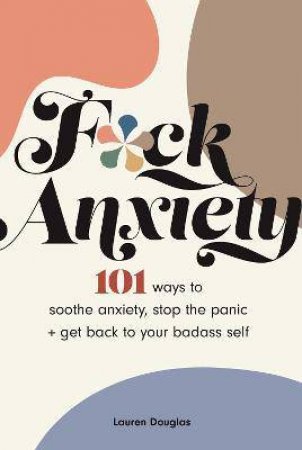 F*ck Anxiety by Lauren Douglas