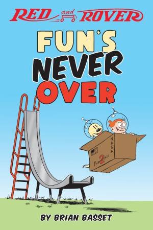 Red And Rover: Fun's Never Over by Brian Basset