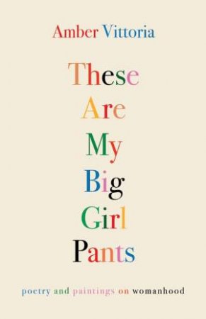 These Are My Big Girl Pants by Amber Vittoria