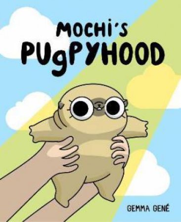 Mochi's Pugpyhood by Gemma Gene