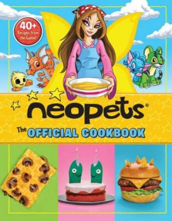 Neopets: The Official Cookbook by Rebecca Woods & Erinn Pascal