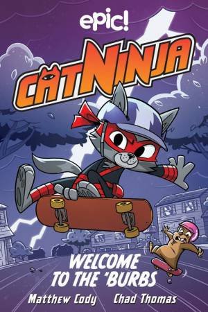 Cat Ninja: Welcome to the 'Burbs by Matthew Cody & Chad Thomas & Warren Wucinich