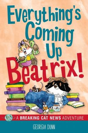 Everything's Coming Up Beatrix! by Georgia Dunn