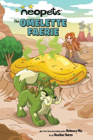 Neopets: The Omelette Faerie by Rebecca Mix & Heather Burns