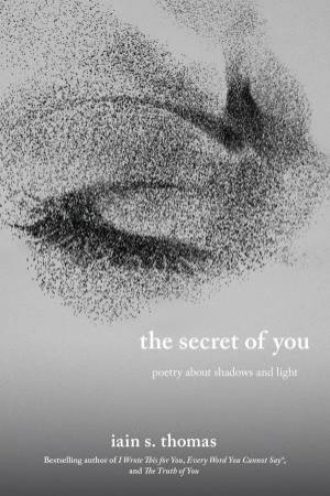 The Secret of You by Iain S. Thomas