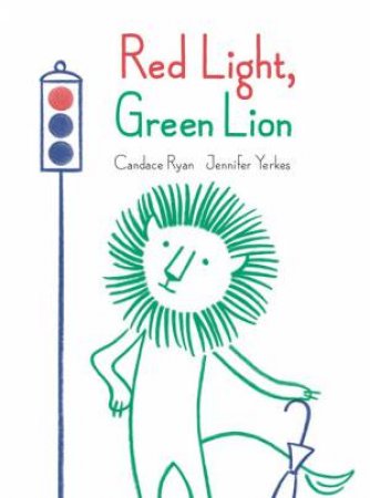 Red Light, Green Lion by Candace Ryan