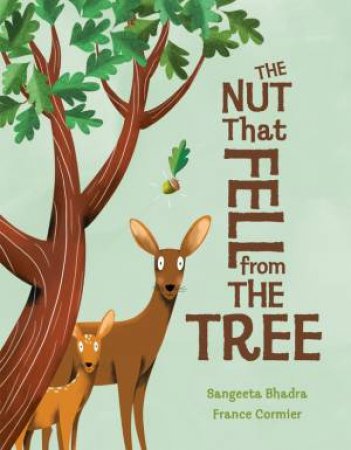 The Nut That Fell From The Tree by Sangeeta Bhadra & France Cormier