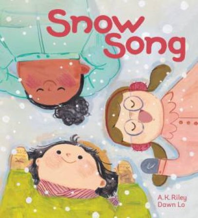 Snow Song by A. K. Riley & Dawn Lo