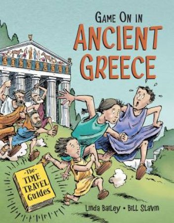 Game On In Ancient Greece by Linda Bailey & Bill Slavin