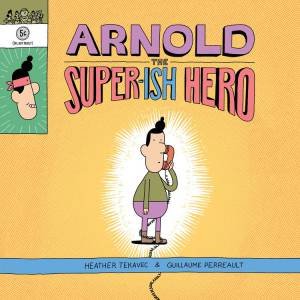 Arnold The Super-ish Hero by Heather Tekavec 