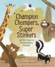 Champion Chompers Super Stinkers and Other Poems by Extraordinary Animals