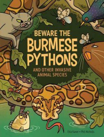 Beware The Burmese Pythons by Etta Kaner