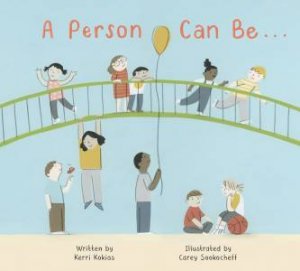 A Person Can Be... by Kerri Kokias