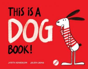 This Is A Dog Book! by Judith Henderson & Julien Chung