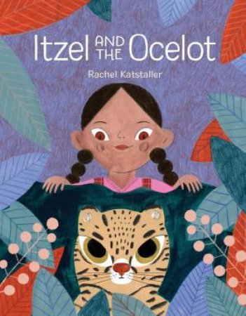 Itzel And The Ocelot by Rachel Katstaller