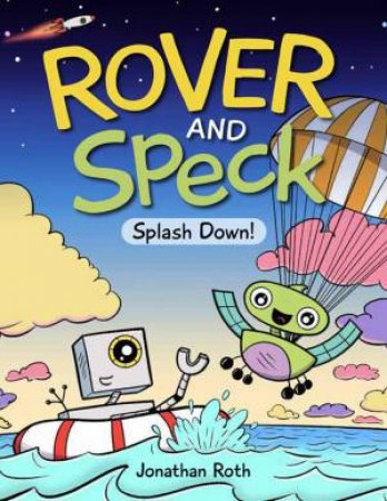 Rover and Speck: Splash Down! by JONATHAN ROTH