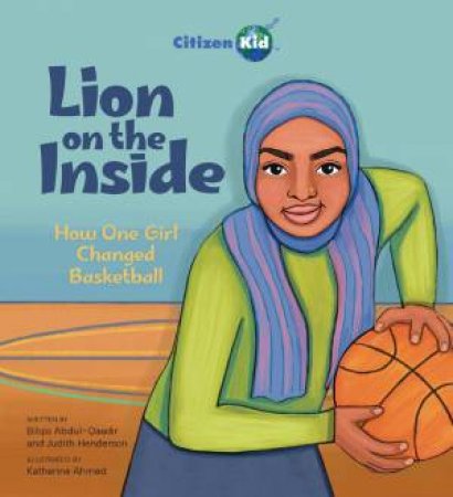 Lion on the Inside: How One Girl Changed Basketball by BILQIS ABDUL-QAADIR