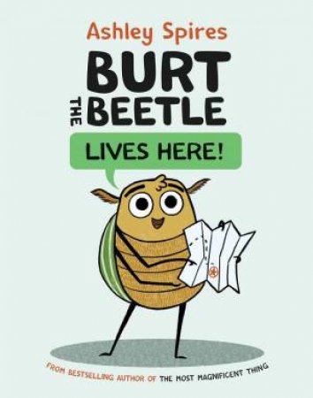 Burt the Beetle Lives Here! by ASHLEY SPIRES