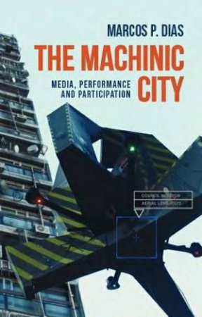 The Machinic City by Marcos Dias