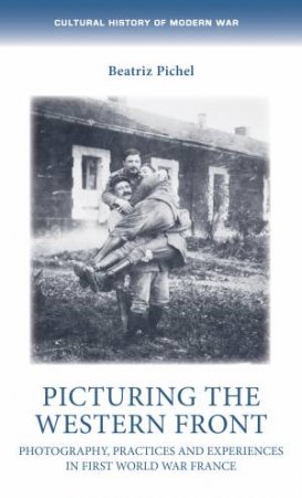 Picturing the Western Front by Dr Beatriz Pichel