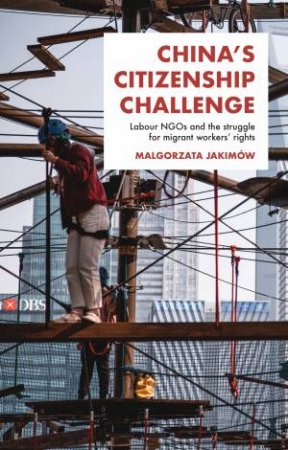 China's Citizenship Challenge by Malgorzata Jakimow