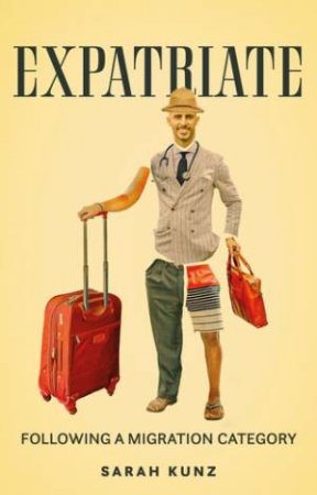 Following The Expatriate by Sarah Kunz