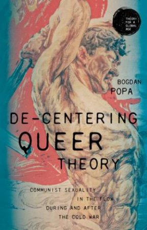 De-Centering Queer Theory by Bogdan Popa & Gurminder Bhambra