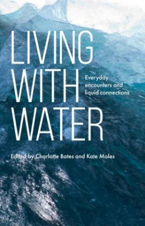 Living With Water by Charlotte Bates & Kate Moles