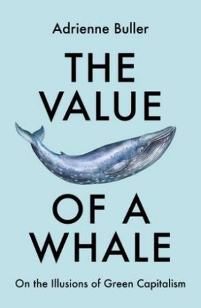 The Value of a Whale by Adrienne Buller