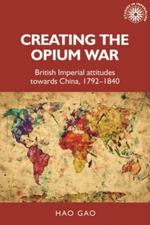 Creating The Opium War by Hao Gao