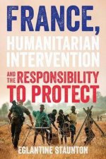 France Humanitarian Intervention And The Responsibility To Protect