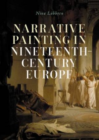 Narrative painting in nineteenth-century Europe by Nina Lübbren