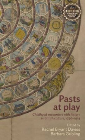 Pasts at play by Rachel Bryant Davies & Barbara Gribling