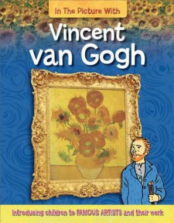 In The Picture With: Vincent van Gogh by Iain Zaczek